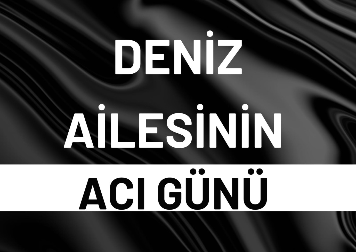 Deniz ailesinin acı günü 