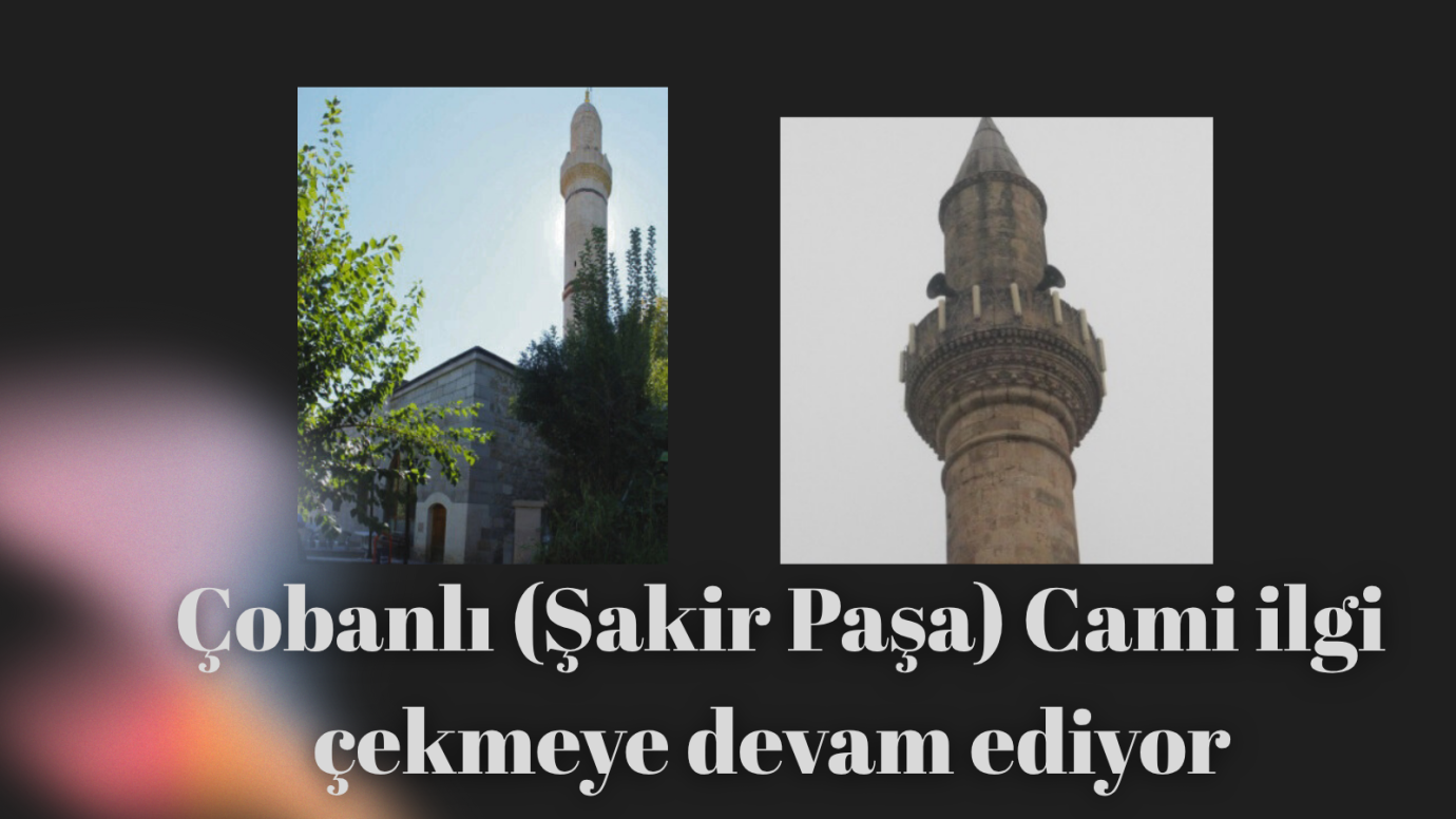 Çobanlı (Şakir Paşa) Cami ilgi çekmeye devam ediyor